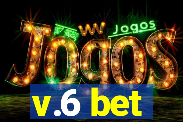 v.6 bet
